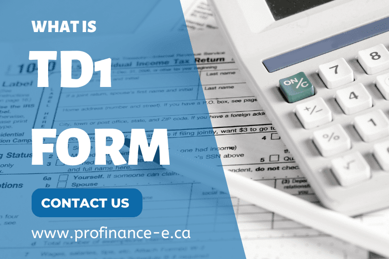 How to Fill Out TD1 Form Canada and When? Pro Finance